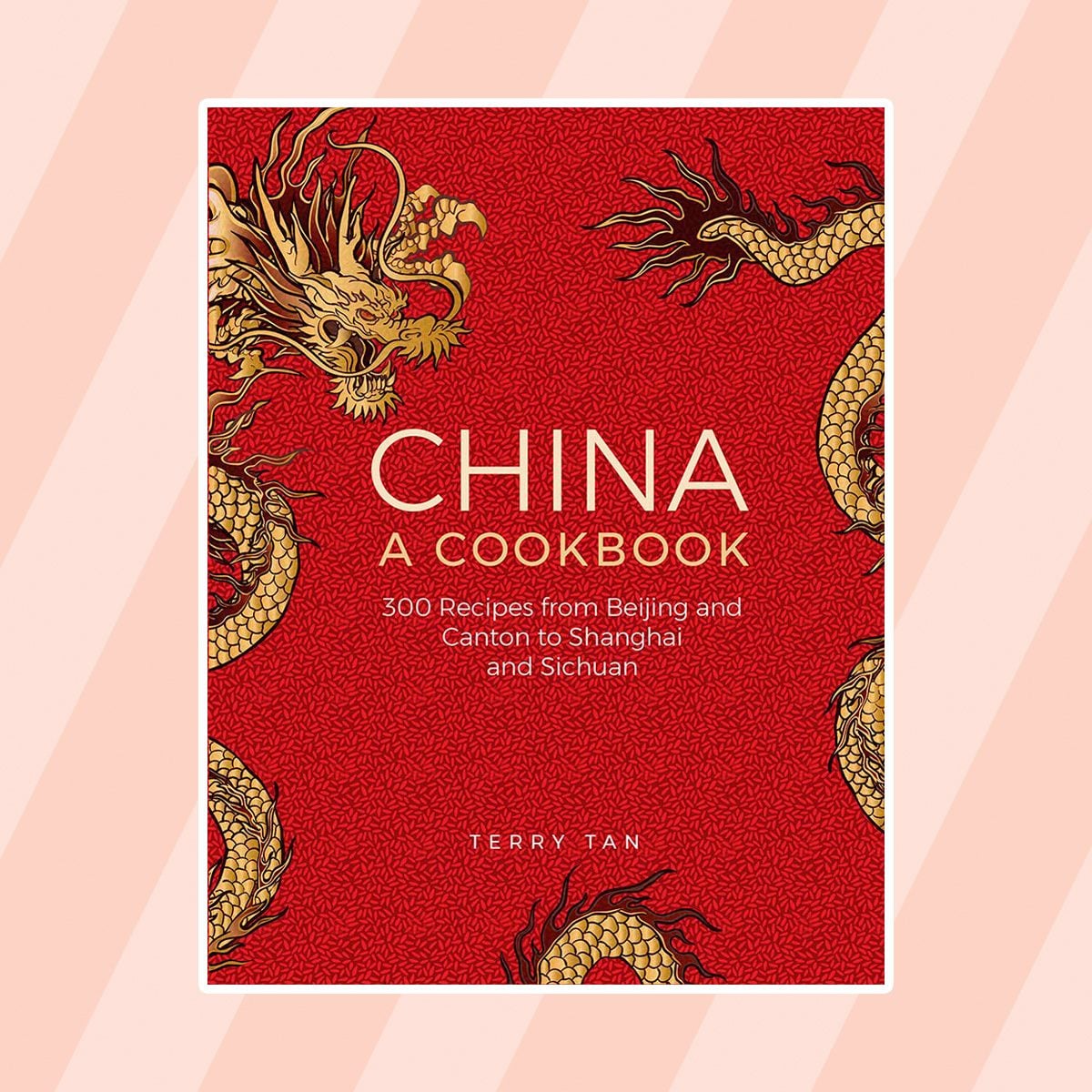 China: A Cookbook: 300 Classic Recipes From Beijing And Canton, To Shanghai And Sichuan