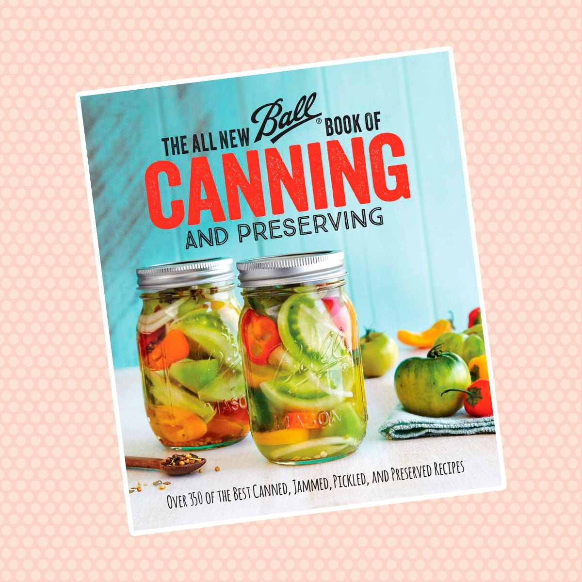 The All-New Ball Book of Canning and Preserving