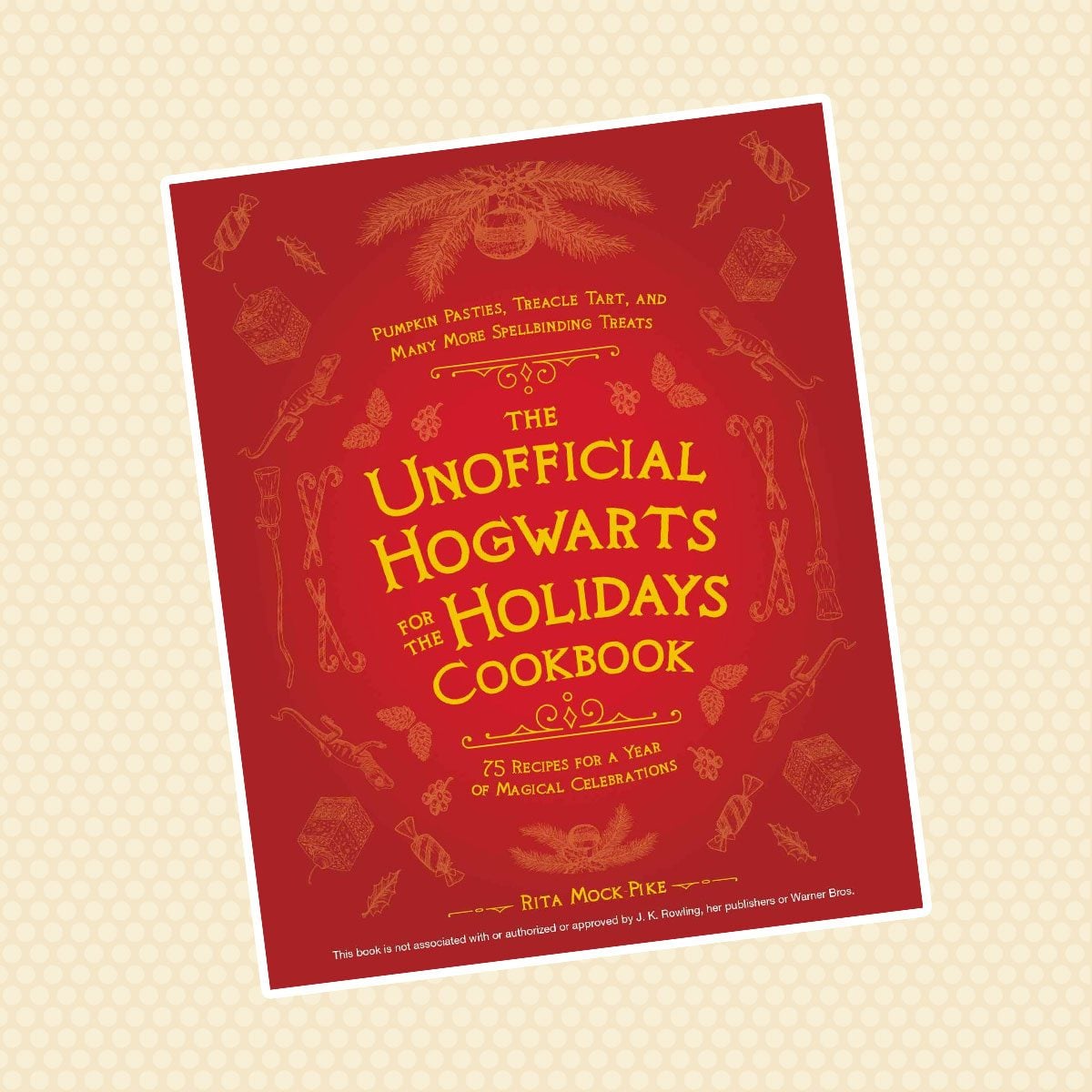 The Unofficial Hogwarts for the Holidays Cookbook